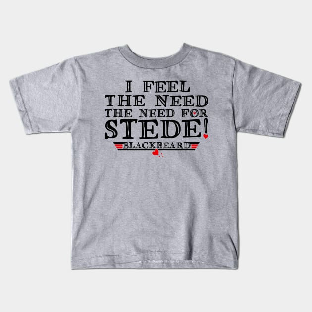 I feel the need - the need for Stede! (black text) Kids T-Shirt by marv42